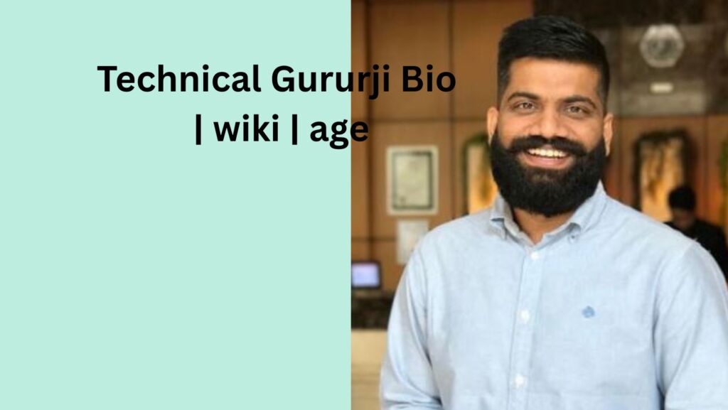 Technical Gururji Bio wiki age